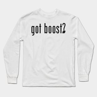 got boost? (black text) Long Sleeve T-Shirt